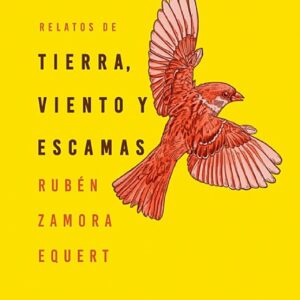 Relatos de tierra, viento y escamas